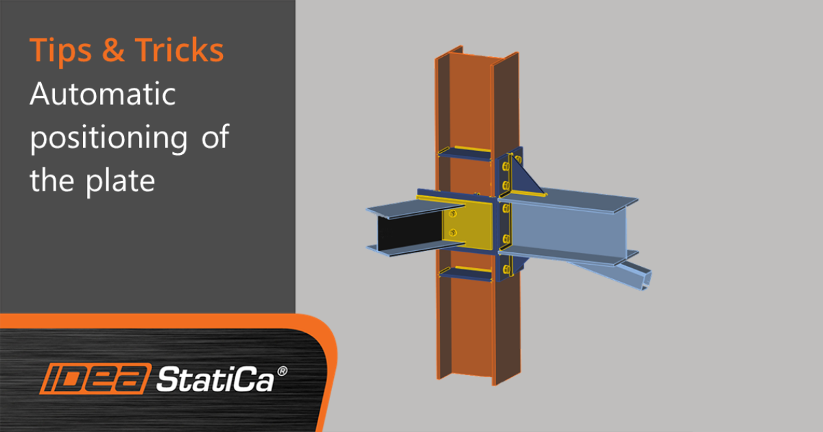 Automatic positioning of plates for steel joints IDEA StatiCa